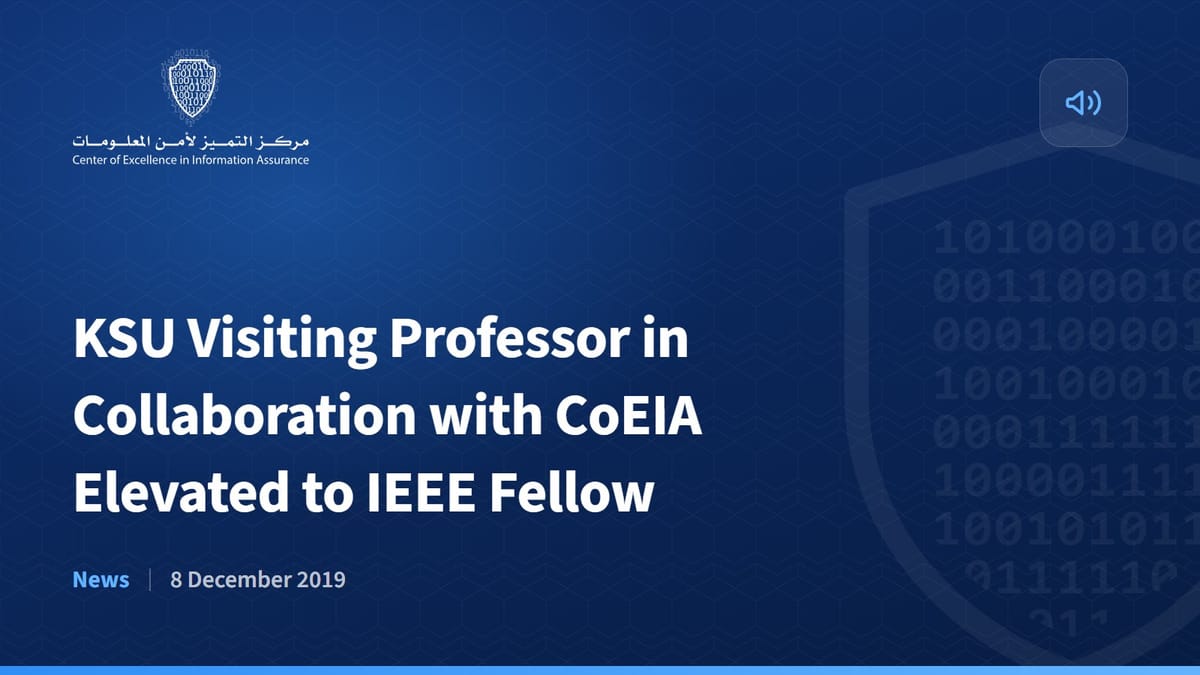 KSU Visiting Professor in Collaboration with CoEIA Elevated to IEEE Fellow