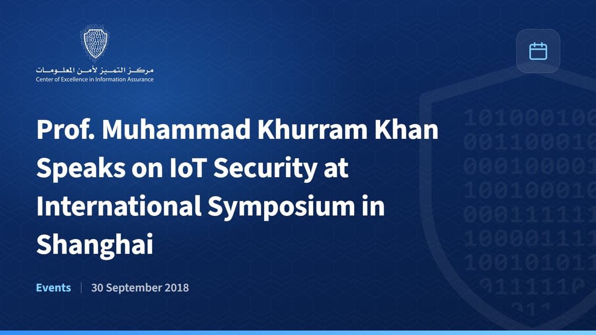 Prof. Muhammad Khurram Khan Speaks on IoT Security at International Symposium in Shanghai