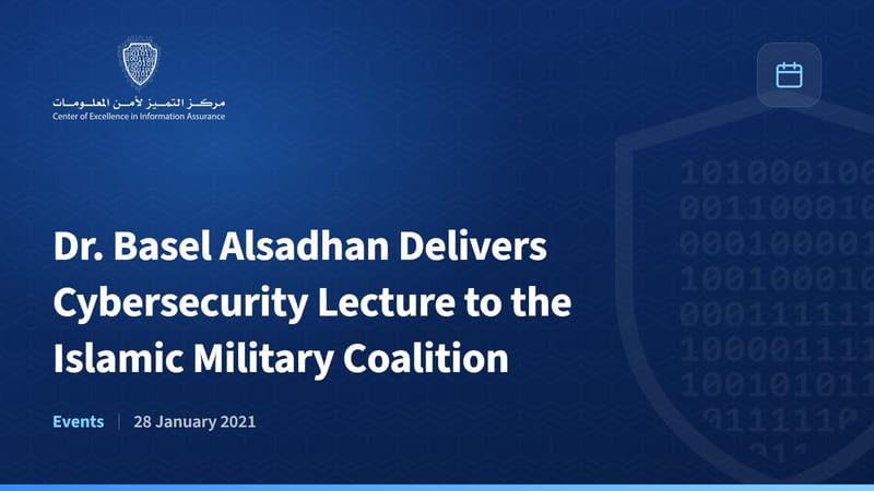 Dr. Basel Alsadhan Delivers Cybersecurity Lecture to the Islamic Military Coalition